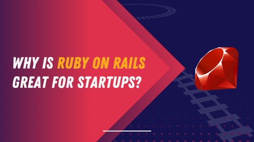 Why is Ruby on Rails great for startups?