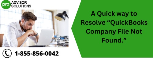 A Quick way to Resolve “QuickBooks Company File Not Found.”