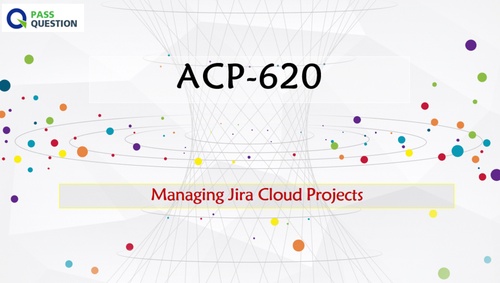 ACP-620 Managing Jira Projects for Cloud Certification Exam Questions