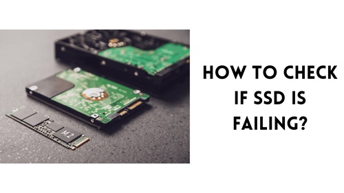 How To Check If SSD Is Failing?