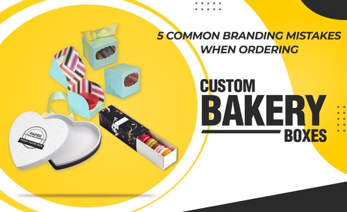 5 Common Branding Mistakes When Ordering Custom Bakery Boxes