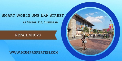 Smart World One DXP Street Sector 113 Project in Gurgaon - Large, Grandiose Frontage & Luxurious Double-Height Shops