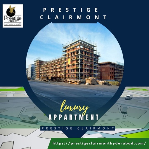Prestige Clairmont- One Of The Newest Luxury Real Estate Projects in Hyderabad