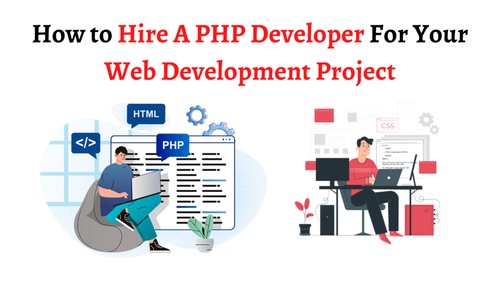 How to Hire A PHP Developer For Your Web Development Project
