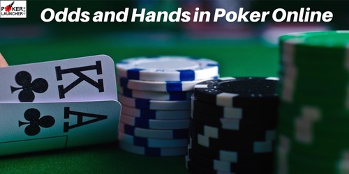 Odds and Hands in Poker Online