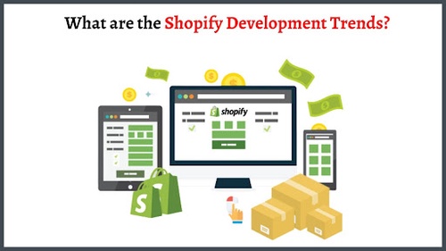 What are the Shopify Development Trends?