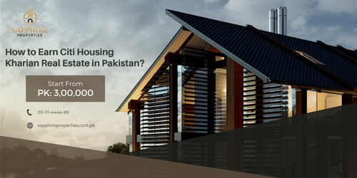 How to Earn Citi Housing Kharian Real Estate in Pakistan?