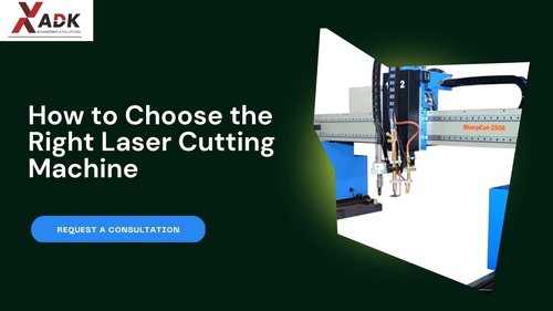 How to Choose the Right Laser Cutting Machine