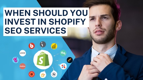 When Should You Invest In Shopify SEO Services?