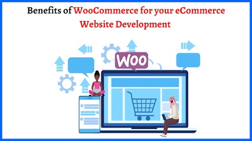 Benefits of WooCommerce for your eCommerce Website Development