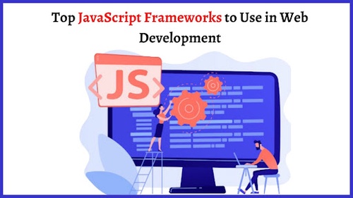 Top JavaScript Frameworks to Use in Web Development