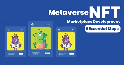 Metaverse NFT Marketplace Development 6 Essential Steps