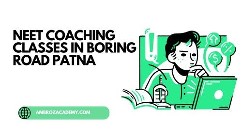 Take Advantage Of NEET Coaching Classes In Boring Road Patna