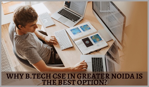 Why B.Tech CSE in Greater Noida is The Best Option?