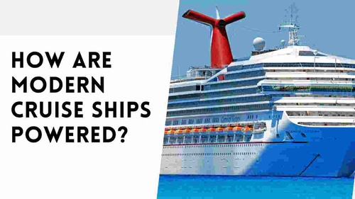 How are Modern Cruise Ships Powered?