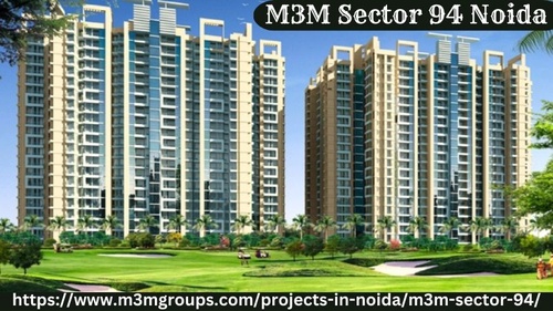 M3M Sector 94 Noida | Experience Modern Living In The Heart Of Noida