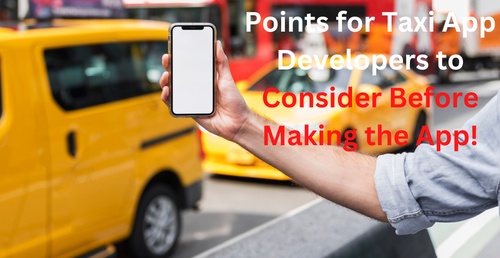 Points for Taxi App Developers to Consider Before Making the App!