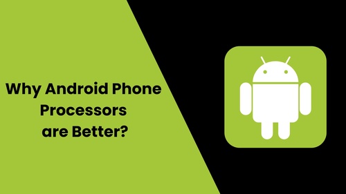 Why Android Phone Processors are Better? - TechInRadar