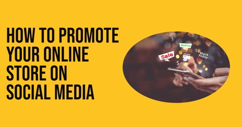 How to Promote Your Online Store on Social Media