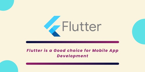 Flutter is Good choice for Mobile App Development