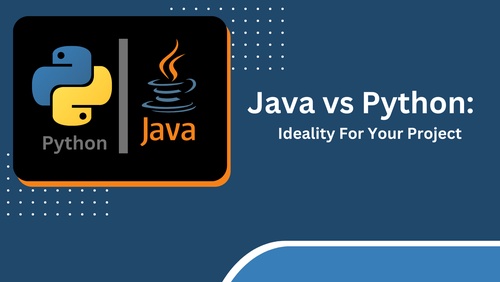 Java vs Python: Ideality For Your Project