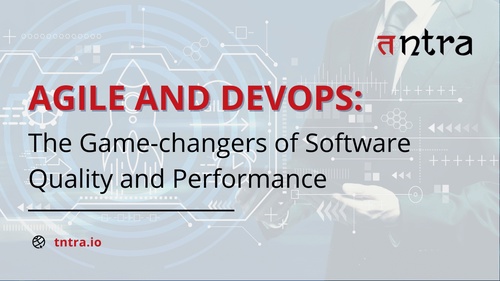 Agile and DevOps: The Game-changers of Software Quality and Performance