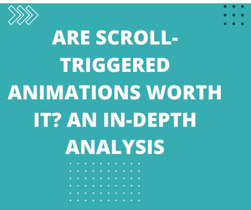 Are Scroll-Triggered Animations Worth It? An In-Depth Analysis