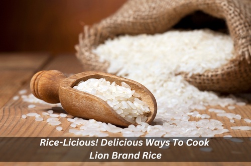 Rice-Licious! Delicious Ways To Cook Lion Brand Rice