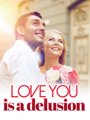 Love you is a delusion