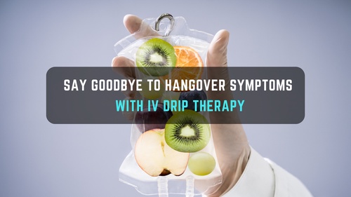 Say Goodbye to Hangover Symptoms with IV Drip Therapy