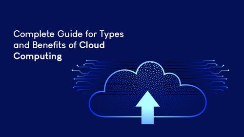 What are the Types and Benefits of Cloud Computing