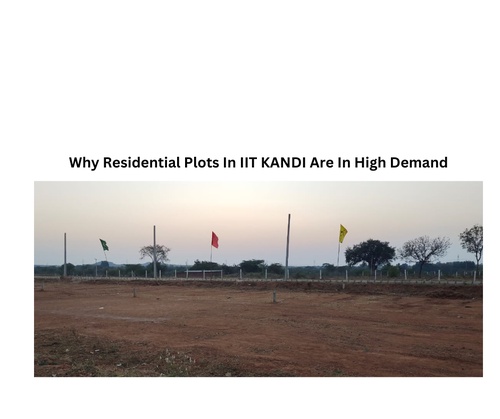 Why Residential Plots In IIT KANDI Are In High Demand