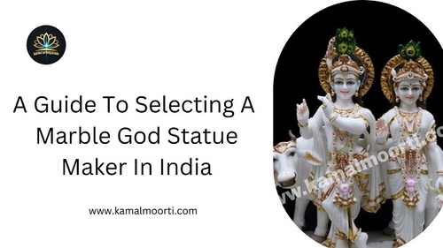 A Guide To Selecting A Marble God Statue Maker In India