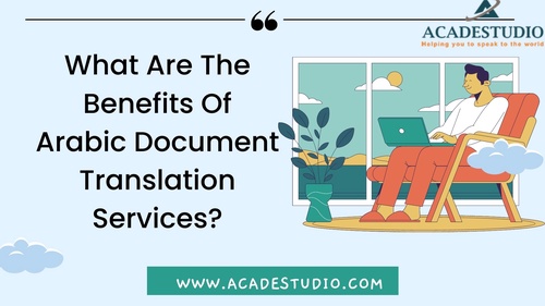 What Are The Benefits Of Arabic Document Translation Services?