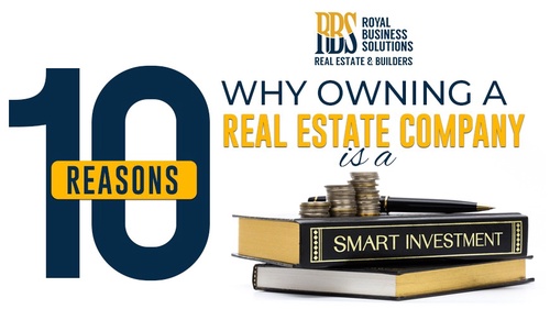 10 Reasons Why Owning a Real Estate Company is a Smart Investment