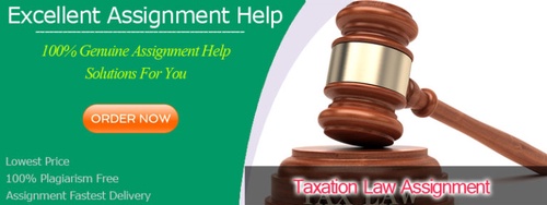 Taxation Law Assignment Help Leave Your Worries to Experienced Professionals