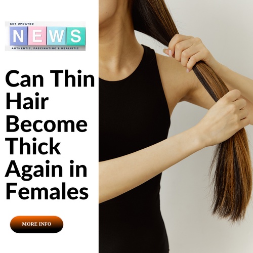 Can Thin Hair Become Thick Again in Females