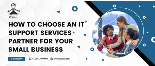 How to Choose an IT Support Services Partner for Your Small Business