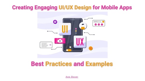 Creating Engaging UI/UX Design for Mobile Apps: Best Practices and Examples