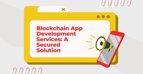Blockchain App Development Services: A Secured Solution