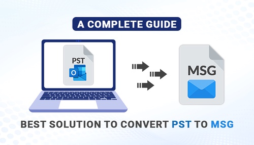 Best solution to convert PST to MSG:-A Complete Guide