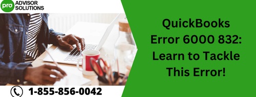 QuickBooks Error 6000 832: Learn to Tackle This Error!