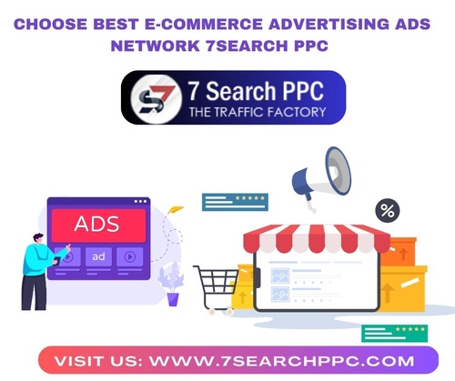 Choose Best E-commerce Advertising Ads Network 7Search PPC