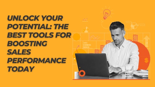 Unlock Your Potential: The Best Tools for Boosting Sales Performance Today