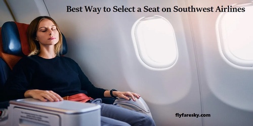 Best Way to Select a Seat on Southwest Airlines