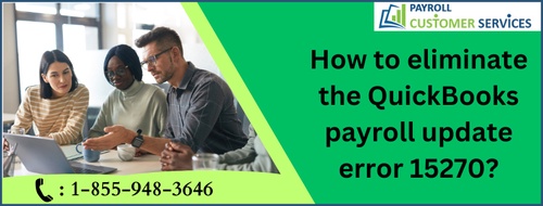 How to eliminate the QuickBooks payroll update error 15270?