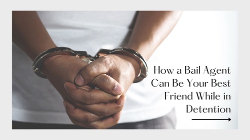 How a Bail Agent Can Be Your Best Friend While in Detention
