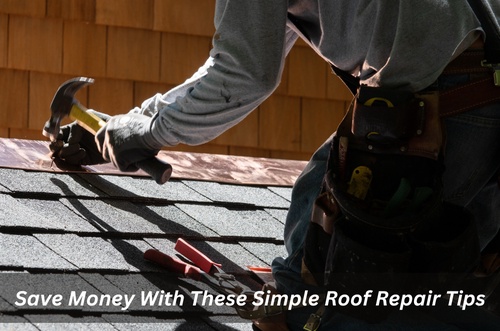 Save Money With These Simple Roof Repair Tips