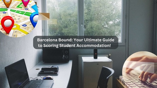 Guide on How to Find Student Accommodation Barcelona