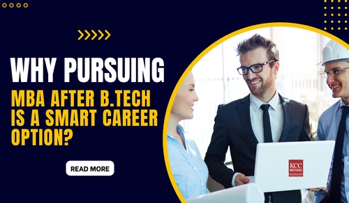 Why Pursuing MBA after B.Tech is a Smart Career Option?